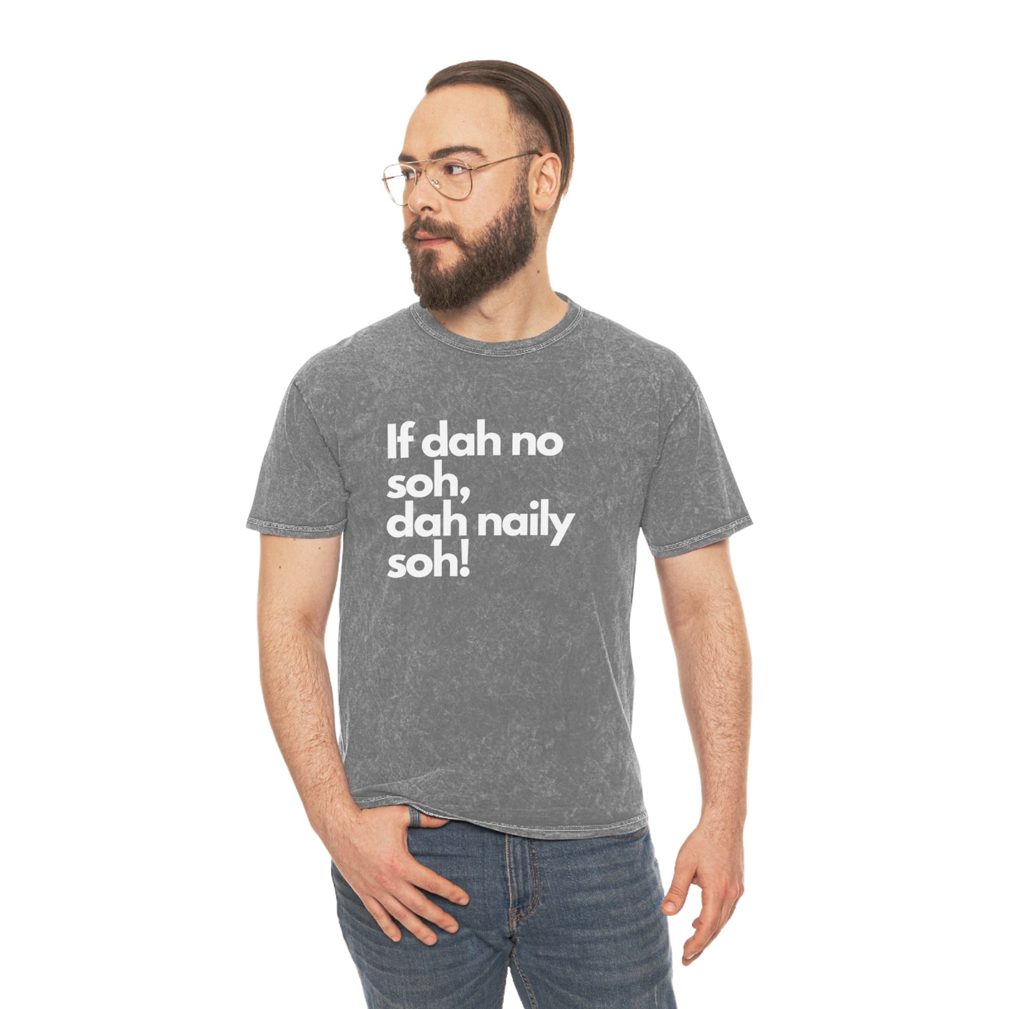 If dah no soh, dah naily soh Belizean Unisex Mineral Wash T-Shirt