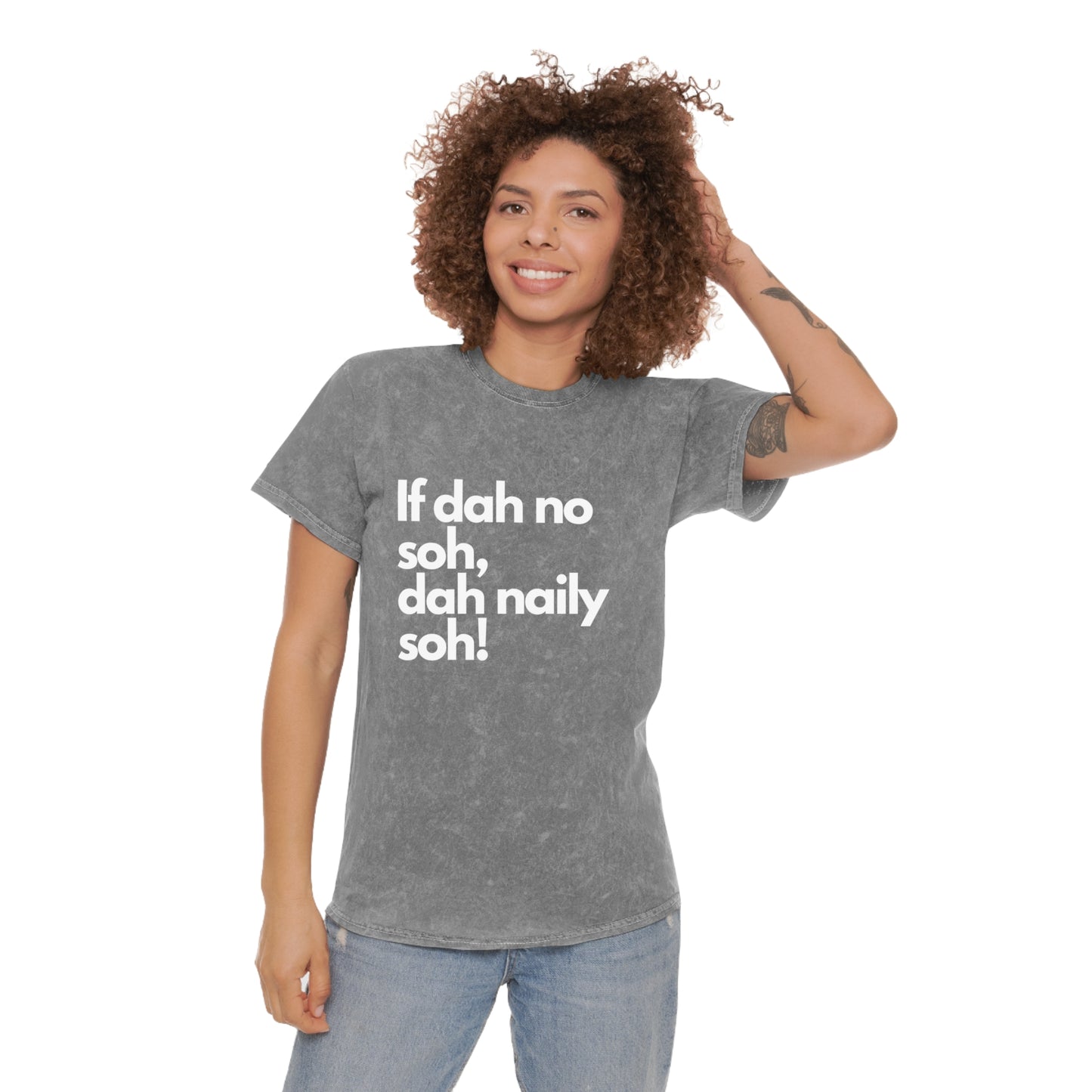 If dah no soh, dah naily soh Belizean Unisex Mineral Wash T-Shirt